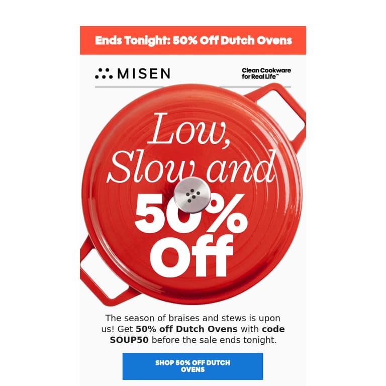 Last Call: 50% Off Dutch Ovens Ends Tonight - newsletter screenshot